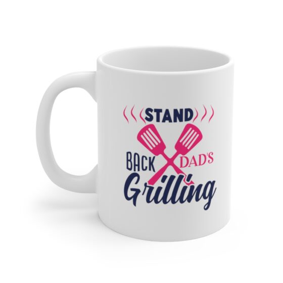 "Stand Back Dad's Grilling" - Funny Double Sided Print - White Ceramic Mug 11oz