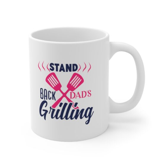 "Stand Back Dad's Grilling" - Funny Double Sided Print - White Ceramic Mug 11oz - Image 3