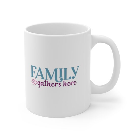 "Family Gathers Here" - Funny Double Sided Print - White Ceramic Mug 11oz - Image 3