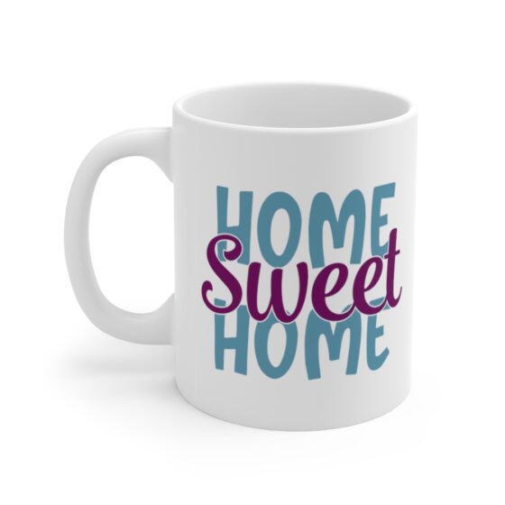 "Home Sweet Home" - Funny Double Sided Print - White Ceramic Mug 11oz