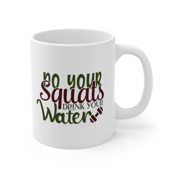 "Do Your Squats Drink Your Water" - Funny Double Sided Print - White Ceramic Mug 11oz - Image 3