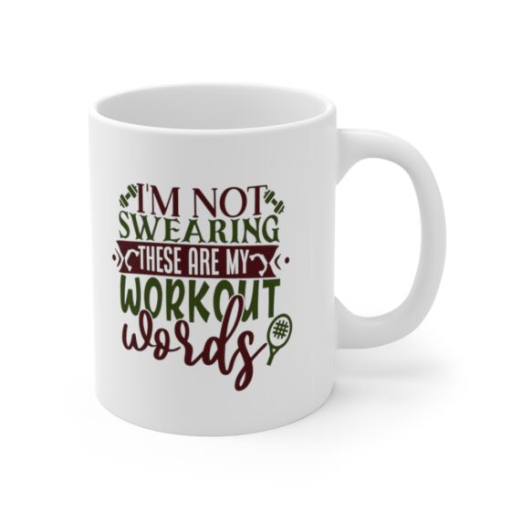 "I'm Not Swearing These are My Workout Words" - Funny Double Sided Print - White Ceramic Mug 11oz - Image 3