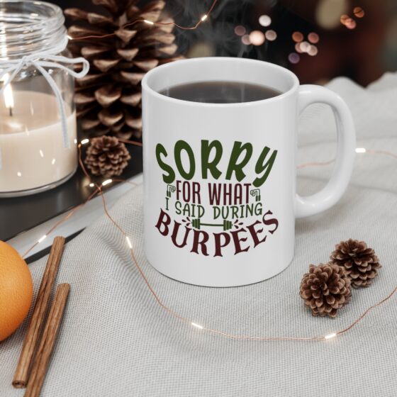 "Sorry for what I said during Burpees" - Funny Double Sided Print - White Ceramic Mug 11oz - Image 4