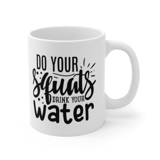 "Do Your Squats Drink Your Water" - Funny Double Sided Print - White Ceramic Mug 11oz - Image 3