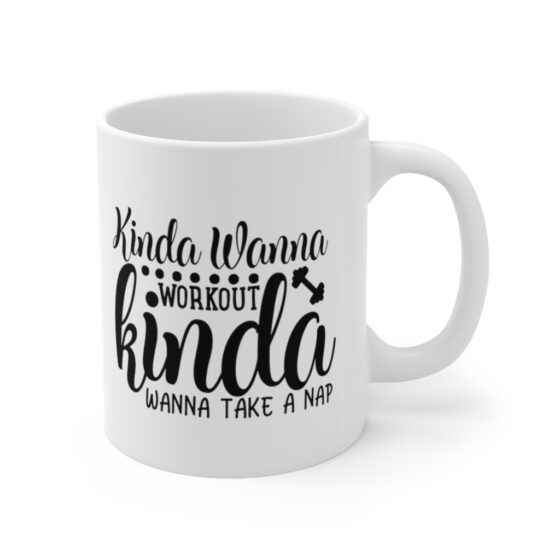 "Kinda Wanna Workout Kinda Wanna Take a Nap" - Funny Double Sided Print - White Ceramic Mug 11oz - Image 3