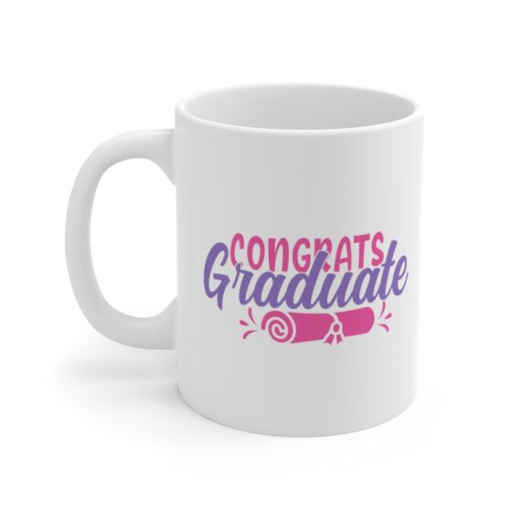 "Congrats Graduate" - Funny Double Sided Print - White Ceramic Mug 11oz