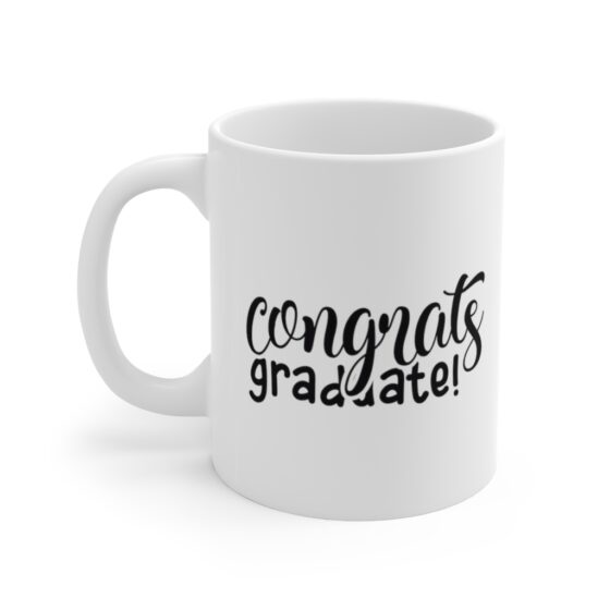 "Congrats Graduate!" - Funny Double Sided Print - White Ceramic Mug 11oz