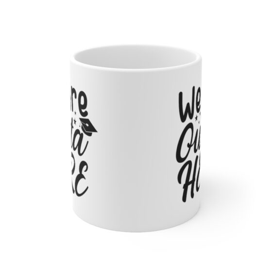 "We are Outta Here" - Funny Double Sided Print - White Ceramic Mug 11oz - Image 2