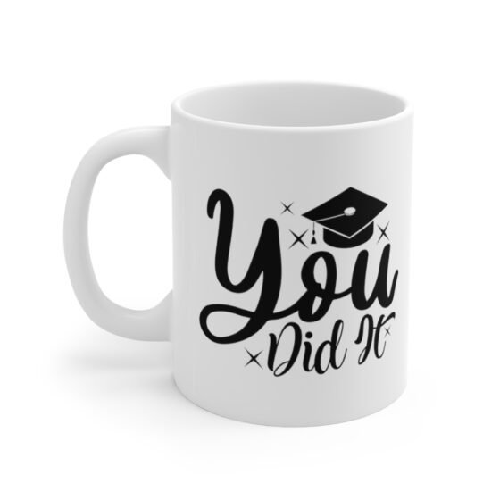 "You Did It" - Funny Double Sided Print - White Ceramic Mug 11oz