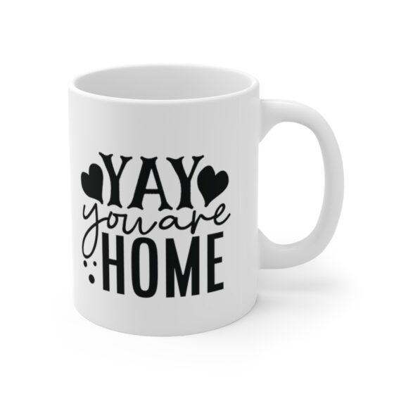 "Yay You are Home" - Funny Double Sided Print - White Ceramic Mug 11oz - Image 3