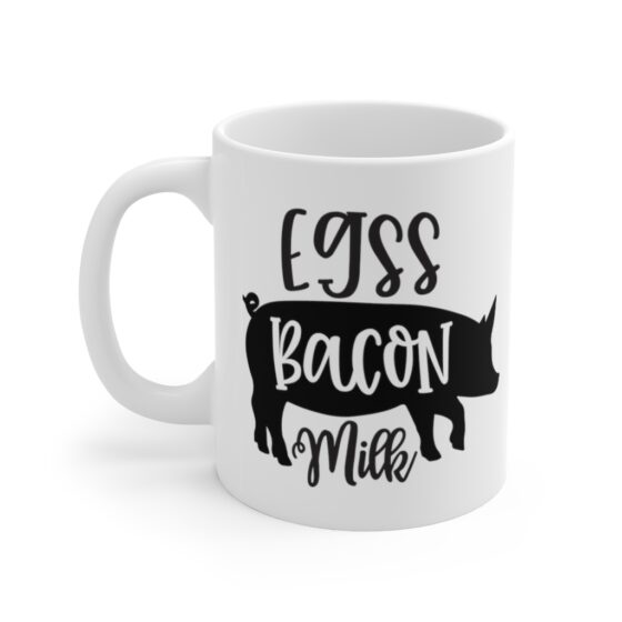 "Eggs Bacon Milk" - Funny Double Sided Print - White Ceramic Mug 11oz