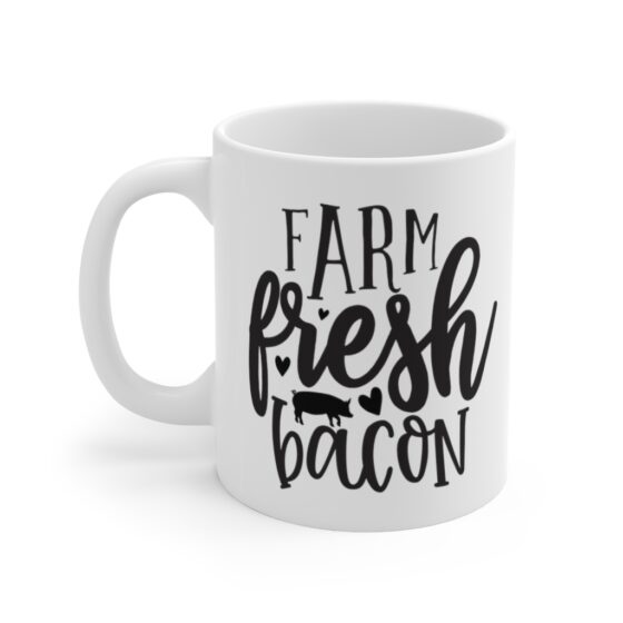 "Farm Fresh Bacon" - Funny Double Sided Print - White Ceramic Mug 11oz