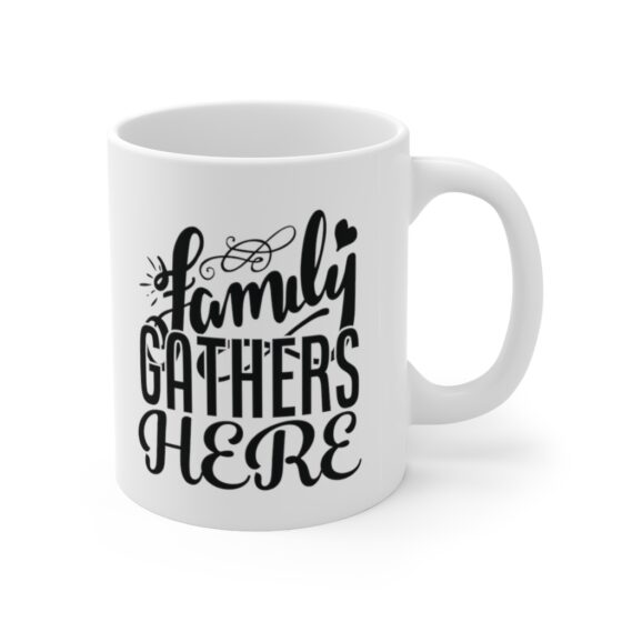 "Family Gathers Here" - Funny Double Sided Print - White Ceramic Mug 11oz - Image 3