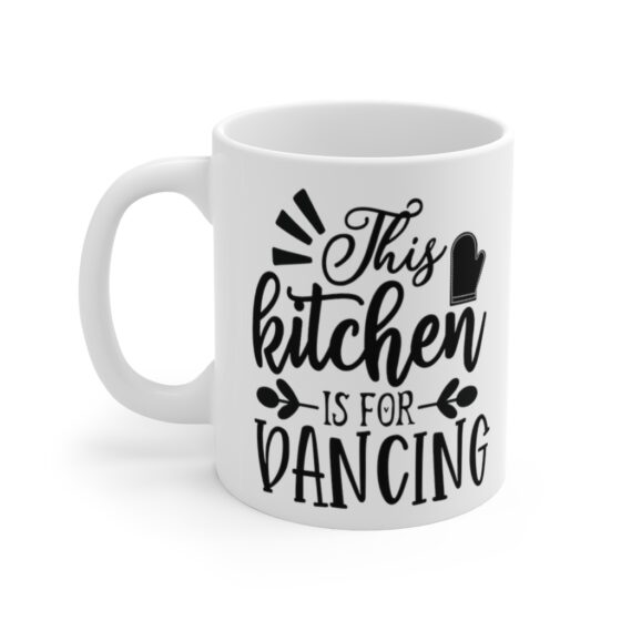 "This Kitchen is for Dancing" - Funny Double Sided Print - White Ceramic Mug 11oz