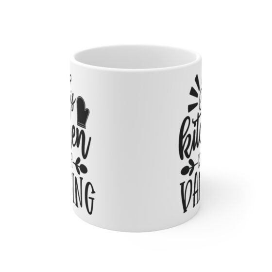 "This Kitchen is for Dancing" - Funny Double Sided Print - White Ceramic Mug 11oz - Image 2