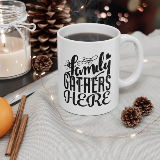 "Family Gathers Here" - Funny Double Sided Print - White Ceramic Mug 11oz - Image 4