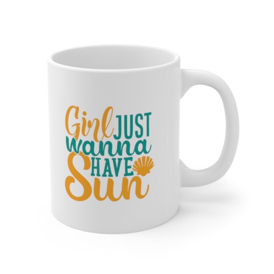 "Girls Just Wanna Have Sun" - Funny Double Sided Print - White Ceramic Mug 11oz - Image 3