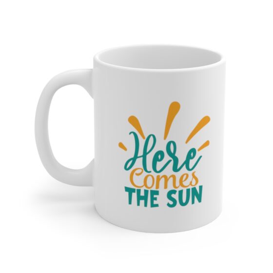 "Here Comes the Sun" - Funny Double Sided Print - White Ceramic Mug 11oz