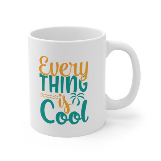 "Every Thing is Cool" - Funny Double Sided Print - White Ceramic Mug 11oz - Image 3