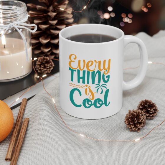 "Every Thing is Cool" - Funny Double Sided Print - White Ceramic Mug 11oz - Image 4