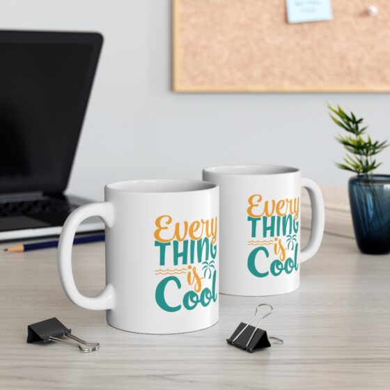 "Every Thing is Cool" - Funny Double Sided Print - White Ceramic Mug 11oz - Image 5