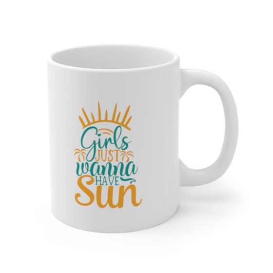 "Girls Just Wanna Have Sun" - Funny Double Sided Print - White Ceramic Mug 11oz - Image 3