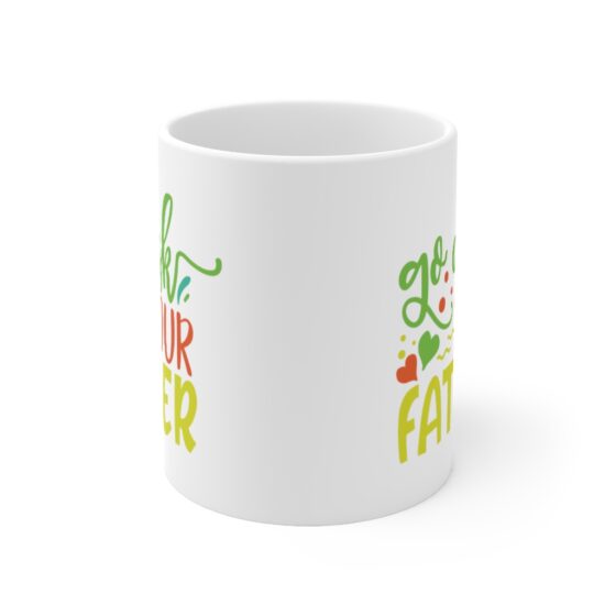 "Go Ask Your Father" - Funny Double Sided Print - White Ceramic Mug 11oz - Image 2