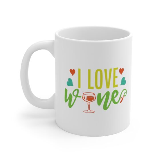 "I Love Wine" - Funny Double Sided Print - White Ceramic Mug 11oz