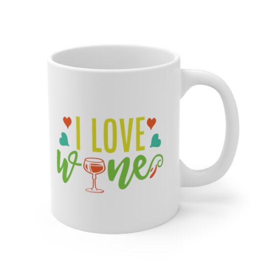 "I Love Wine" - Funny Double Sided Print - White Ceramic Mug 11oz - Image 3