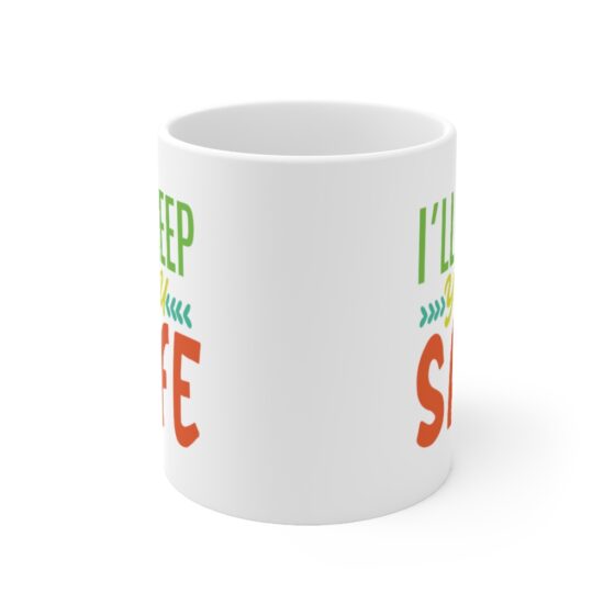 "I'll Keep You Safe" - Funny Double Sided Print - White Ceramic Mug 11oz - Image 2