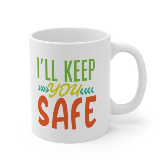 "I'll Keep You Safe" - Funny Double Sided Print - White Ceramic Mug 11oz - Image 3