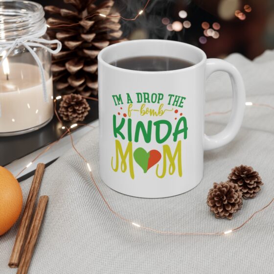 "I'm a Drop the F-Bomb Kinda Mom" - Funny Double Sided Print - White Ceramic Mug 11oz - Image 4