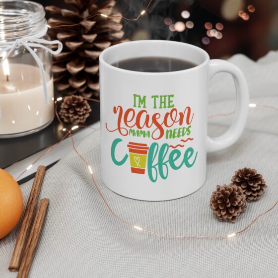 "I'm the Reason Mama Needs Coffee" - Funny Double Sided Print - White Ceramic Mug 11oz - Image 4