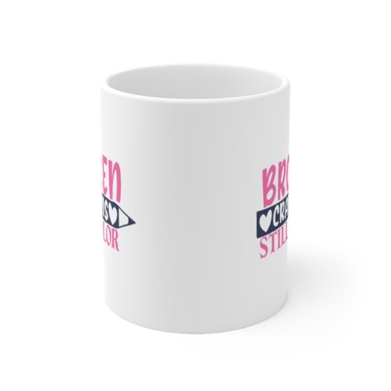 "Broken Crayons Still Color" - Funny Double Sided Print - White Ceramic Mug 11oz - Image 2