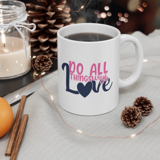 "Do All Things with Love" - Funny Double Sided Print - White Ceramic Mug 11oz - Image 4