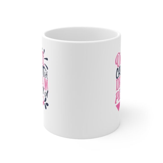 "Don't Call It a Dream Call It a Plan" - Funny Double Sided Print - White Ceramic Mug 11oz - Image 2