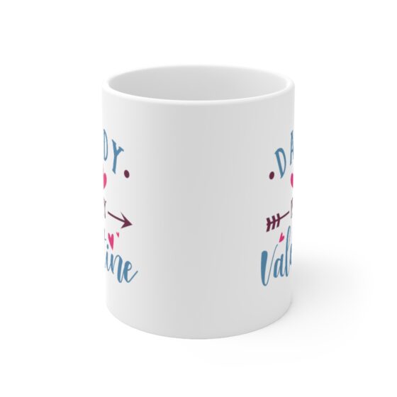 "Daddy is My Valentine" - Funny Double Sided Print - White Ceramic Mug 11oz - Image 2