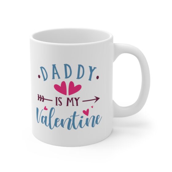 "Daddy is My Valentine" - Funny Double Sided Print - White Ceramic Mug 11oz - Image 3