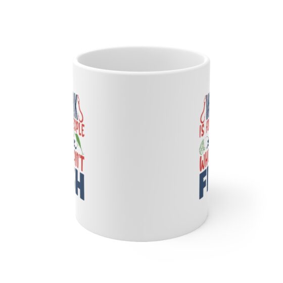 "Work is for People who can't Fish" - Funny Double Sided Print - White Ceramic Mug 11oz - Image 2