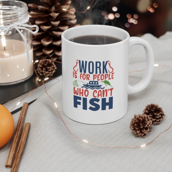 "Work is for People who can't Fish" - Funny Double Sided Print - White Ceramic Mug 11oz - Image 4