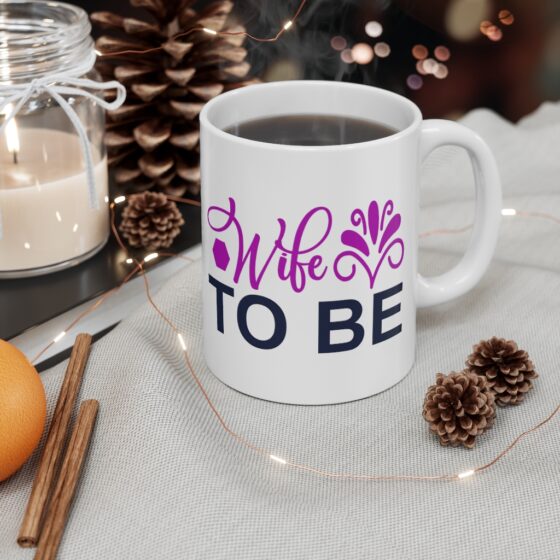 "Wife to Be" - Funny Double Sided Print - White Ceramic Mug 11oz - Image 4