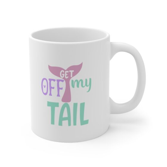 "Get Off My Tail" - Funny Double Sided Print - White Ceramic Mug 11oz - Image 3