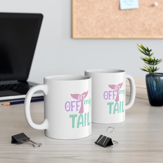 "Get Off My Tail" - Funny Double Sided Print - White Ceramic Mug 11oz - Image 5