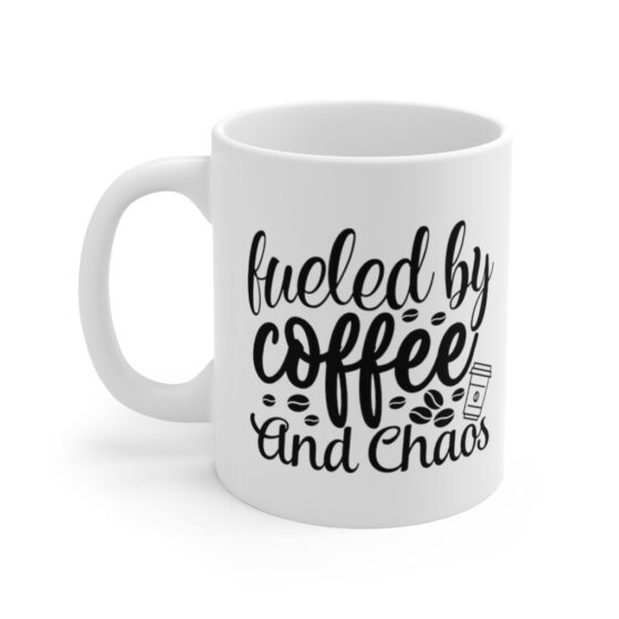 "Fueled by Coffee and Chaos" - Funny Double Sided Print - White Ceramic Mug 11oz