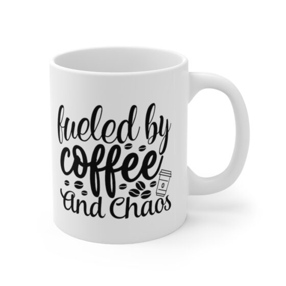 "Fueled by Coffee and Chaos" - Funny Double Sided Print - White Ceramic Mug 11oz - Image 3