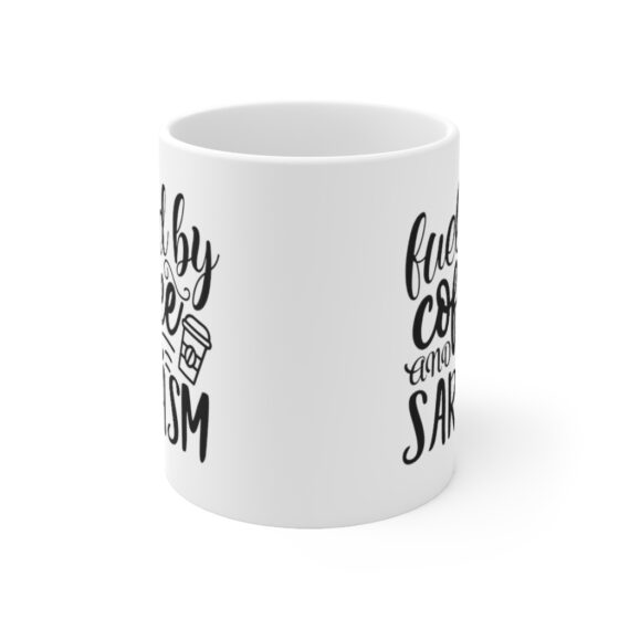 "Fueled by Coffee and Sarcasm" - Funny Double Sided Print - White Ceramic Mug 11oz - Image 2