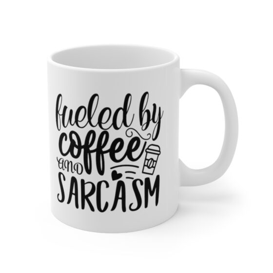 "Fueled by Coffee and Sarcasm" - Funny Double Sided Print - White Ceramic Mug 11oz - Image 3