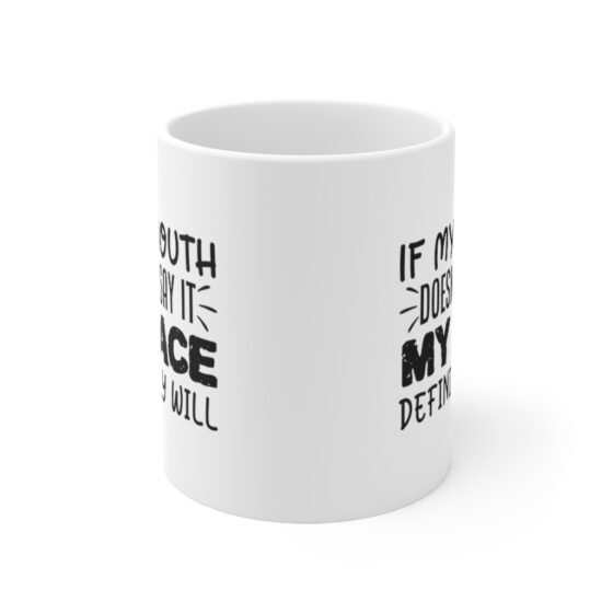 "If My Mouth Doesn't Say It My Face Definitely Will" - Funny Double Sided Print - White Ceramic Mug 11oz - Image 2