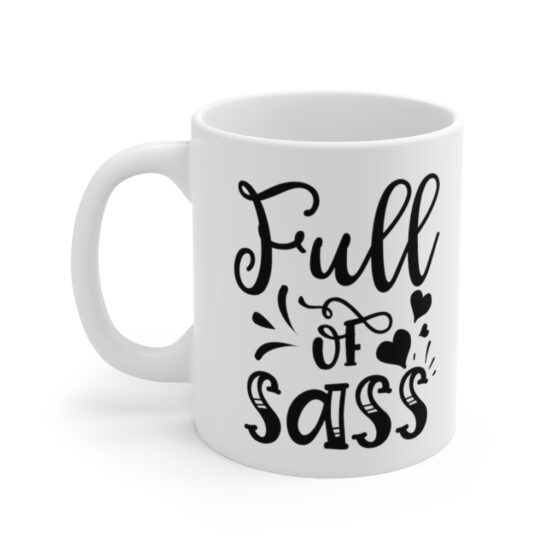 "Full of Sass" - Funny Double Sided Print - White Ceramic Mug 11oz