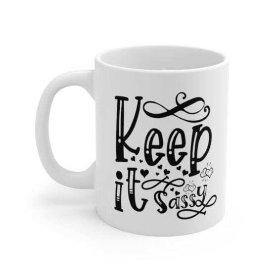 "Keep it Sassy" - Funny Double Sided Print - White Ceramic Mug 11oz